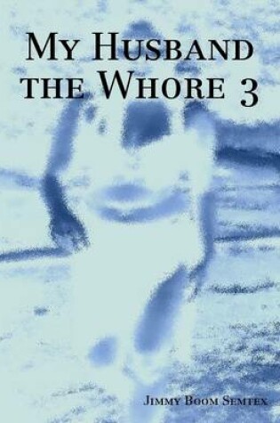 Cover of My Husband the Whore 3