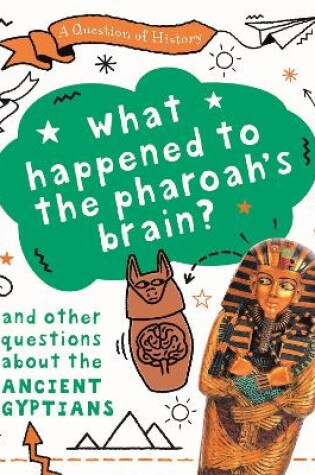 Cover of A Question of History: What happened to the pharaoh's brain? And other questions about ancient Egypt