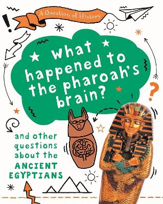 Book cover for A Question of History: What happened to the pharaoh's brain? And other questions about ancient Egypt