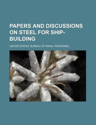 Book cover for Papers and Discussions on Steel for Ship-Building