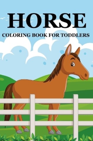Cover of Horse Coloring Book For Toddlers
