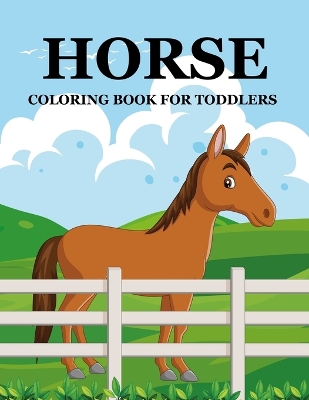 Book cover for Horse Coloring Book For Toddlers