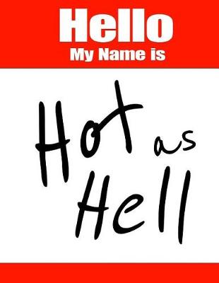 Book cover for Hello My Name Is Hot as Hell