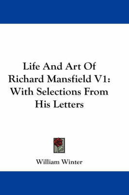 Book cover for Life and Art of Richard Mansfield V1