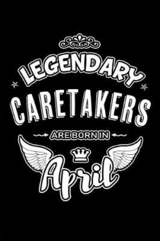 Cover of Legendary Caretakers Are Born in April