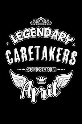 Book cover for Legendary Caretakers Are Born in April