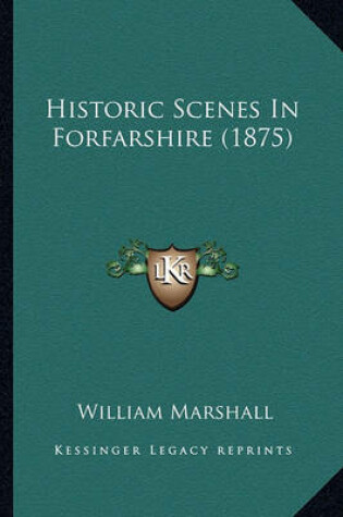 Cover of Historic Scenes in Forfarshire (1875)