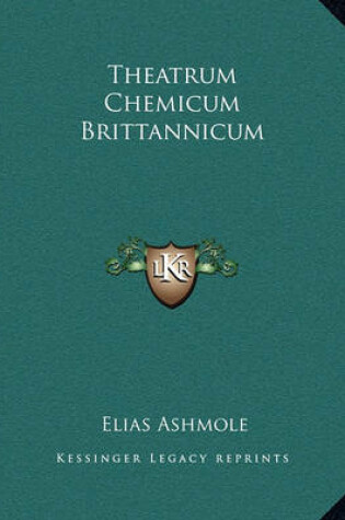 Cover of Theatrum Chemicum Brittannicum Theatrum Chemicum Brittannicum