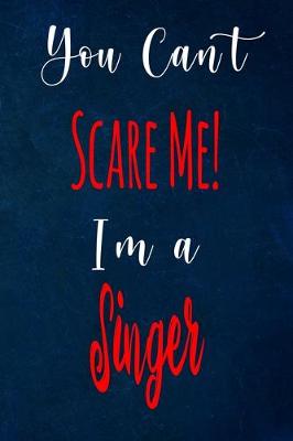 Book cover for You Can't Scare Me! I'm A Singer