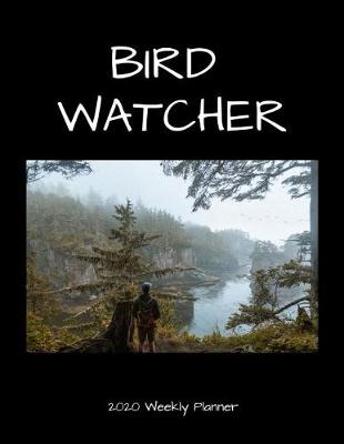 Book cover for Bird Watcher 2020 Weekly Planner