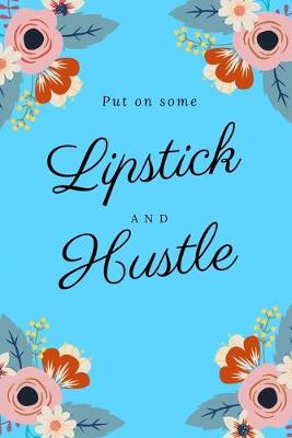 Cover of Put on Some Lipstick and Hustle