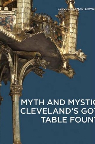 Cover of Myth and Mystique: Cleveland's Gothic Table Fountain