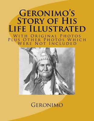 Book cover for Geronimo's Story of His Life Illustrated