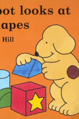 Cover of Little Spot Board Book: Spot Looks At Shapes (Coloured Cover)