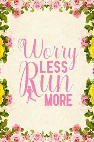 Cover of Worry Less Run More