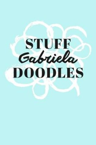 Cover of Stuff Gabriela Doodles