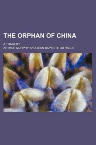 Cover of The Orphan of China; A Tragedy