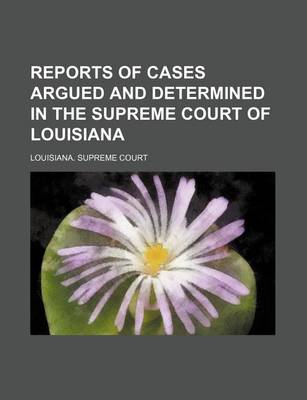 Book cover for Reports of Cases Argued and Determined in the Supreme Court of Louisiana (Volume 30; V. 81)