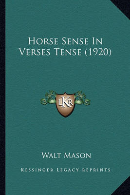 Book cover for Horse Sense in Verses Tense (1920) Horse Sense in Verses Tense (1920)