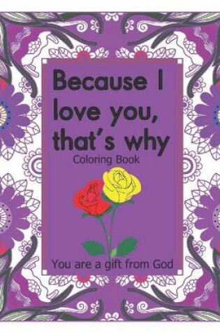 Cover of Because I love you, that's why Coloring book