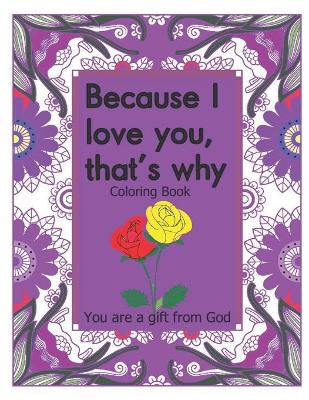 Book cover for Because I love you, that's why Coloring book