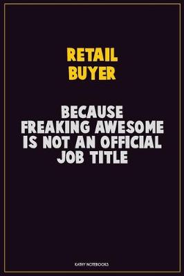 Book cover for Retail Buyer, Because Freaking Awesome Is Not An Official Job Title