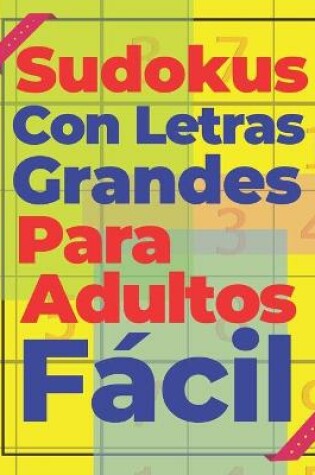 Cover of Sudokus Con Letras Grandes Para Adultos Fácil