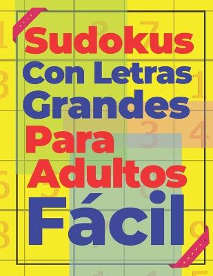 Book cover for Sudokus Con Letras Grandes Para Adultos Fácil