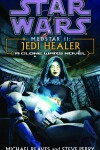 Book cover for Jedi Healer: Star Wars Legends (Medstar, Book II)