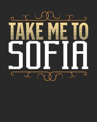 Book cover for Take Me To Sofia