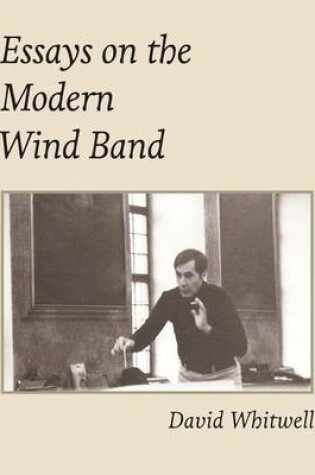 Cover of Essays on the Modern Wind Band