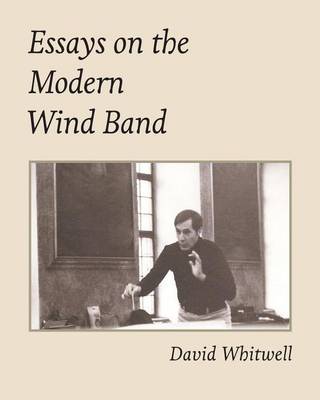 Book cover for Essays on the Modern Wind Band