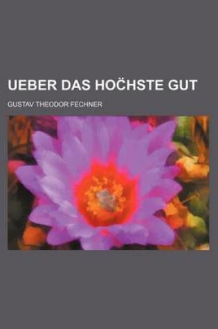 Cover of Ueber Das Hoc Hste Gut