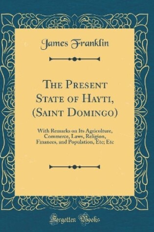 Cover of The Present State of Hayti, (Saint Domingo)