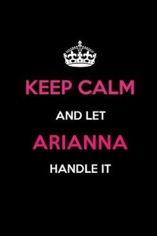 Cover of Keep Calm and Let Arianna Handle It