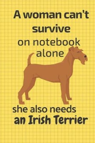 Cover of A woman can't survive on notebook alone she also needs an Irish Terrier