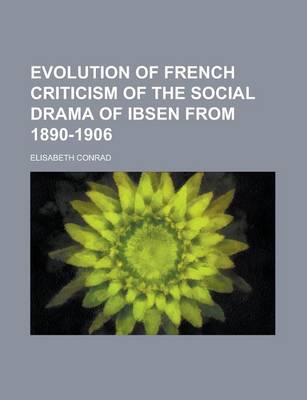 Book cover for Evolution of French Criticism of the Social Drama of Ibsen from 1890-1906