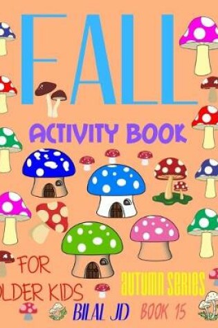 Cover of Fall Activity Book for Older Kids