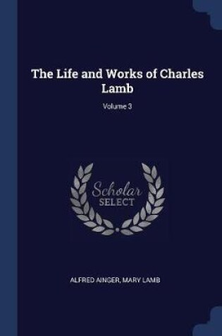 Cover of The Life and Works of Charles Lamb; Volume 3