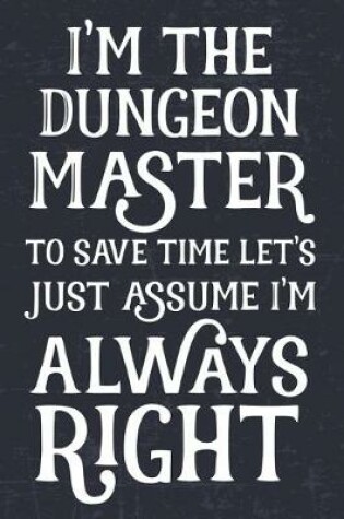 Cover of I'm The Dungeon Master To Save Time Let's Just Assume I'm Always Right