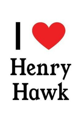 Cover of I Love Henry Hawk