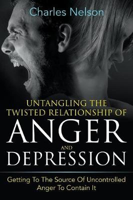 Cover of Untangling The Twisted Relationship Of Anger And Depression