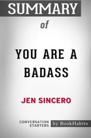 Cover of Summary of You Are a Badass by Jen Sincero