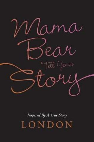 Cover of Mama Bear Tell Your Story