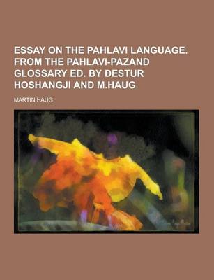 Book cover for Essay on the Pahlavi Language. from the Pahlavi-Pazand Glossary Ed. by Destur Hoshangji and M.Haug
