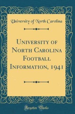 Cover of University of North Carolina Football Information, 1941 (Classic Reprint)