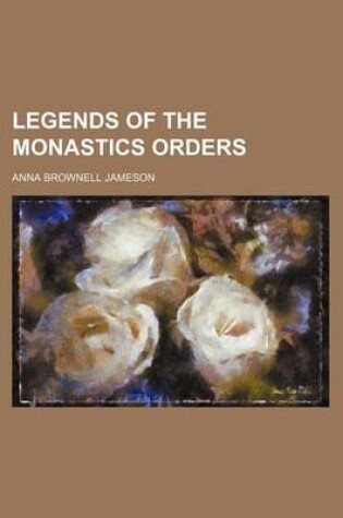 Cover of Legends of the Monastics Orders