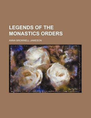 Book cover for Legends of the Monastics Orders