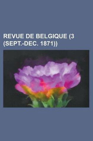 Cover of Revue de Belgique (3 (Sept.-Dec. 1871))