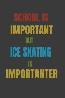 Book cover for School Is Important But Ice skating Is Importanter